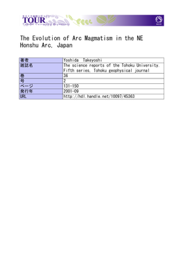 The Evolution of Arc Magmatism in the NE Honshu Arc, Japan