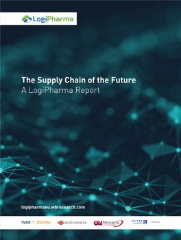 The Supply Chain of the Future a Logipharma Report