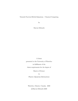 Towards Practical Hybrid Quantum / Classical Computing by Marcus Edwards a Thesis Presented to the University of Waterloo In