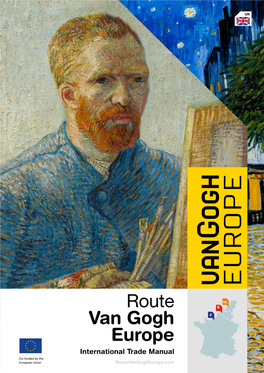 International Trade Manual Co-Funded by the European Union Routevangogheurope.Com Vincent Van Gogh (1853-1890) Is One of the World´S Most Loved Artists