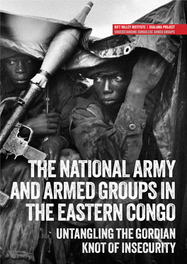 The National Army and Armed Groups in the Eastern Congo Untangling the Gordian Knot of Insecurity Rift Valley Institute | Usalama Project