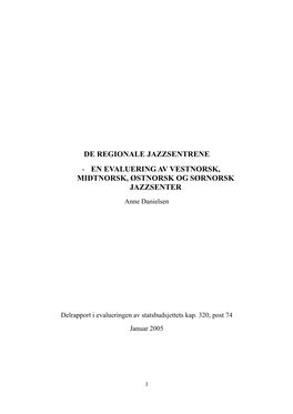 DE REGIONALE JAZZSENTRENE - EN EVALUERING AV VESTNORSK, MIDTNORSK, ØSTNORSK OG SØRNORSK JAZZSENTER Anne Danielsen