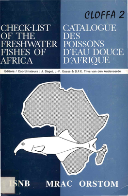 Check-List of the Freshwater Fishes of Africa Cloffa Catalogue Des Poissons D'eau Douce D'afrique