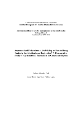 Asymmetrical Federalism: a Stabilizing Or Destabilizing Factor in the Multinational Federation? a Comparative Study of Asymmetrical Federalism in Canada and Spain