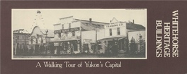 WHITEHORSE HERITAGE BUILDINGS a Walking Tour of Yukon's Capital