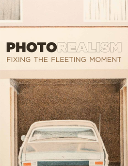 Photorealism Fixing the Fleeting Moment PHOTOREALISM FIXING the FLEETING MOMENT