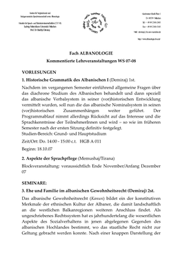 Fach ALBANOLOGIE Kommentierte Lehrveranstaltungen WS 07-08 VORLESUNGEN 1. Historische Grammatik Des Albanischen I (Demiraj) 1St