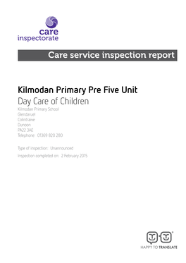 Kilmodan Primary Pre Five Unit Day Care of Children Kilmodan Primary School Glendaruel Colintraive Dunoon PA22 3AE Telephone: 01369 820 280