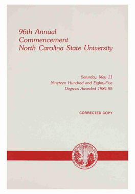 96Th Annual Commencement North Carolina State University Saturday: May 11 Nineteen Hundred and Eighty-Five Degrees Awarded 11984