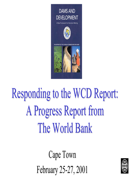 Responding to the WCD Report: a Progress Report from the World Bank