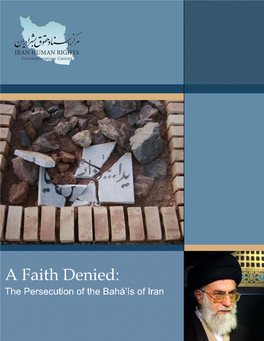 A Faith Denied: the Persecution of the Bahá’Ís of Iran