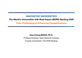 INNOVATIVE UNIVERSITIES the World’S Universities with Real Impact (WURI) Ranking 2020 from Challenging to Enhancing Competitiveness