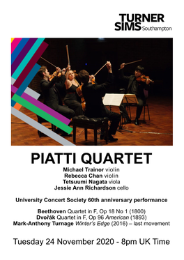 PIATTI QUARTET Michael Trainor Violin Rebecca Chan Violin Tetsuumi Nagata Viola Jessie Ann Richardson Cello