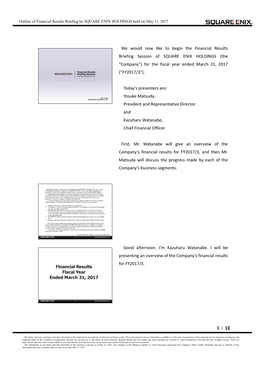 We Would Now Like to Begin the Financial Results Briefing Session of SQUARE ENIX HOLDINGS (The “Company”) for the Fiscal Year Ended March 31, 2017 (“FY2017/3”)