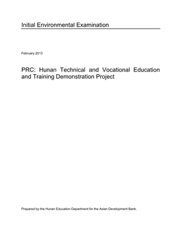 PRC: Hunan Technical and Vocational Education and Training Demonstration Project: Initial Environmental Examination