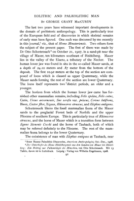 EOLITHIC and PALEOLITHIC MAN by GEORGE GRANT MACCURDY the Last Two Years Have Witnessed Important Developments in the Domain of Prehistoric Anthropology