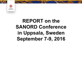 REPORT on the SANORD Conference in Uppsala, Sweden September 7-9, 2016 Table of Contents