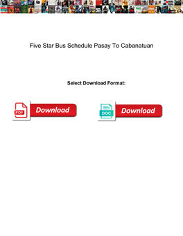 Five Star Bus Schedule Pasay to Cabanatuan
