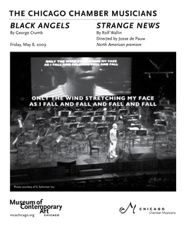 The Chicago Chamber Musicians Black Angels Strange News by George Crumb by Rolf Wallin Directed by Josse De Pauw Friday, May 8, 2009 North American Premiere