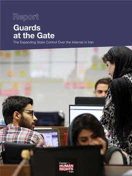Guards at the Gate: the Expanding State Control Over the Internet in Iran