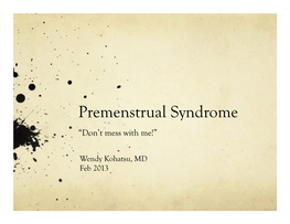 Premenstrual Syndrome “Don’T Mess with Me!”