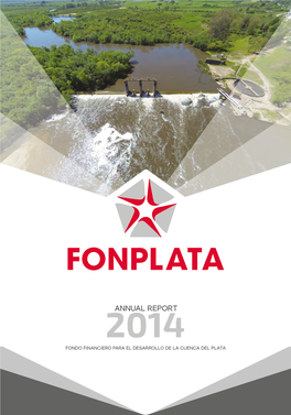 Annual Report 2014 Fondo Financiero Para El Desarrollo De La Cuenca Del Plata Fondo Financiero Para El Desarrollo De La Cuenca Del Plata