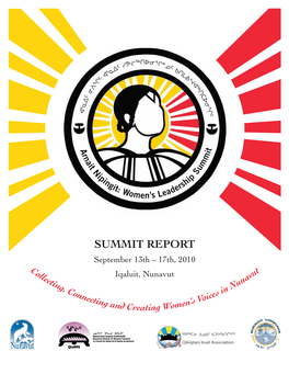 SUMMIT REPORT September 13Th – 17Th, 2010 C O Iqaluit, Nunavut Ut Lle Av Cti Un Ng, N Co S in Nne Oice Cting N’S V and Creating Wome