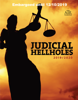 JUDICIAL HELLHOLES 2019–2020 Embargoed Until 12/10/2019 PREFACE