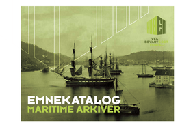 Emnekatalog Maritime Arkiver Maritime Arkiver | Emnekatalog Over Maritime Arkiver Oppbevart Ved Kuben | Innholdsfortegnelse