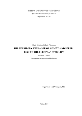 THE TERRITORY EXCHANGE of KOSOVO and SERBIA: RISK to the EUROPEAN STABILITY Bachelor’S Thesis Programme of International Relations