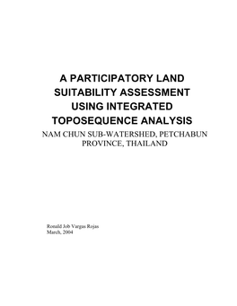 A Participatory Land Suitability Assessment Using Integrated Toposequence Analysis Nam Chun Sub-Watershed, Petchabun Province, Thailand