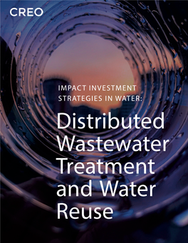 IMPACT INVESTMENT STRATEGIES in WATER: Distributed Wastewater Treatment and Water Reuse About CREO