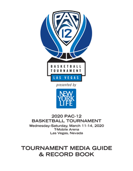 TOURNAMENT MEDIA GUIDE & RECORD BOOK 2020 PAC-12 MEN’S BASKETBALL TOURNAMENT BRACKET March 11-14, 2020 – T-Mobile Arena – Las Vegas