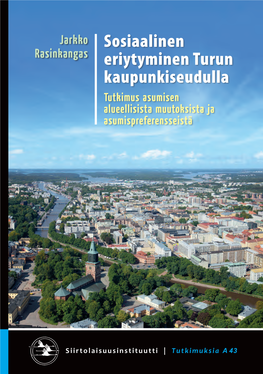 Sosiaalinen Eriytyminen Turun Kaupunkiseudulla Turun Eriytyminen Sosiaalinen Rasinkangas Jarkko Rasinkangas Jarkko Siirtolaisuusinstituutti