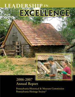 2006-2007 Annual Report Pennsylvania Historical & Museum Commission Pennsylvania Heritage Society® Leadership in from THE