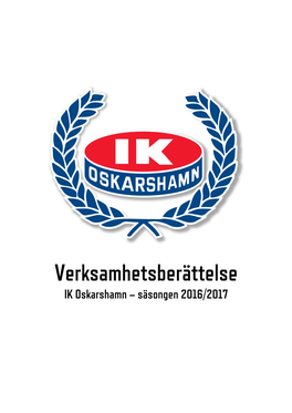 Verksamhetsberättelse IK Oskarshamn – Säsongen 2016/2017 Verksamhetsberättelse 2 IK Oskarshamn – Säsongen 2016/2017