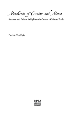 Merchants of Canton and Macao Success and Failure in Eighteenth-Century Chinese Trade