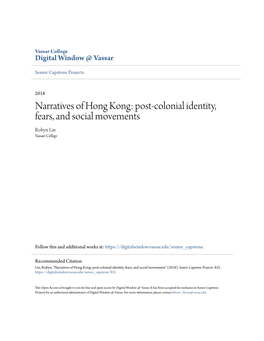 Narratives of Hong Kong: Post-Colonial Identity, Fears, and Social Movements Robyn Lin Vassar College