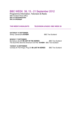 BBC WEEK 38, 15 - 21 September 2012 Programme Information, Television & Radio BBC Scotland Press Office Bbc.Co.Uk/Mediacentre Bbc.Co.Uk/Iplayer