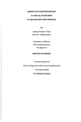 GROWTH of FOUR PINE SPECIES at HIGH ALTITUDE SITES in the EASTERN CAPE PROVINCE George Frederik Theart B.Sc For. (Stellenbosch)