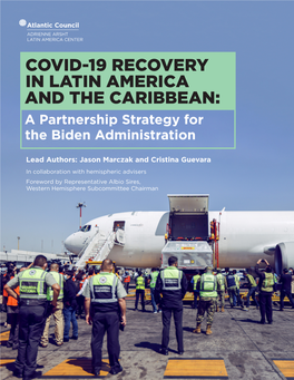COVID-19 RECOVERY in LATIN AMERICA and the CARIBBEAN: a Partnership Strategy for the Biden Administration