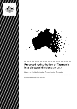Proposed Redistribution of Tasmania Into Electoral Divisions MAY 2017
