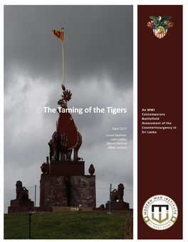 The Taming of the Tigers Contemporary Battlefield Assessment of the April 2017 Counterinsurgency in Sri Lanka Lionel Beehner Liam Collins Steven Ferenzi Mike Jackson