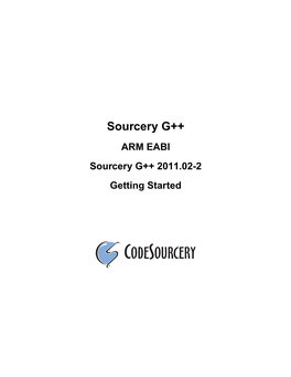 Sourcery G++ ARM EABI Sourcery G++ 2011.02-2 Getting Started Sourcery G++: ARM EABI: Sourcery G++ 2011.02-2: Getting Started Codesourcery, Inc