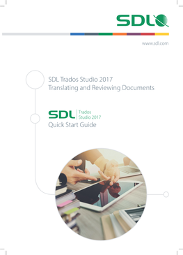 Quick Start Guide SDL Trados Studio 2017 Translating and Reviewing