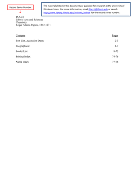 15/5/23 Liberal Arts and Sciences Chemistry Roger Adams Papers, 1812-1971 Contents Pages Box List, Accession Dates 2-3 Biographi