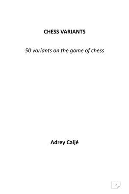 CHESS VARIANTS 50 Variants on the Game of Chess Adrey Caljé