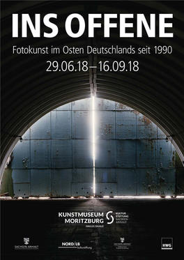 Ins Offene. Fotokunst Im Osten Deutschlands Seit 1990 29.06. – 16.09.2018