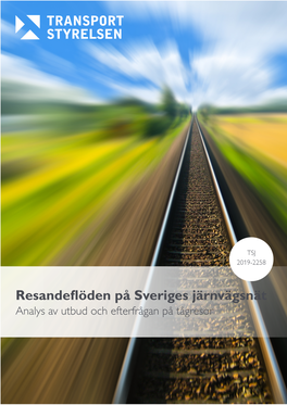 Resandeflöden På Sveriges Järnvägsnät Analys Av Utbud Och Efterfrågan På Tågresor RAPPORT Resandeflöden På Sveriges Järnvägsnät Dnr TSJ 2019-2258