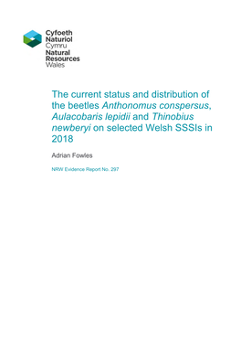 The Current Status and Distribution of the Beetles Anthonomus Conspersus, Aulacobaris Lepidii and Thinobius Newberyi on Selected Welsh Sssis in 2018